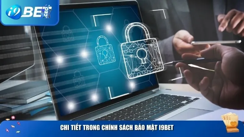 Chi tiết cụ thể trong chính sách bảo mật i9BET