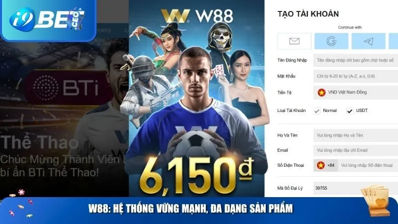 W88 với hệ thống vững mạnh và sản phẩm đa dạng