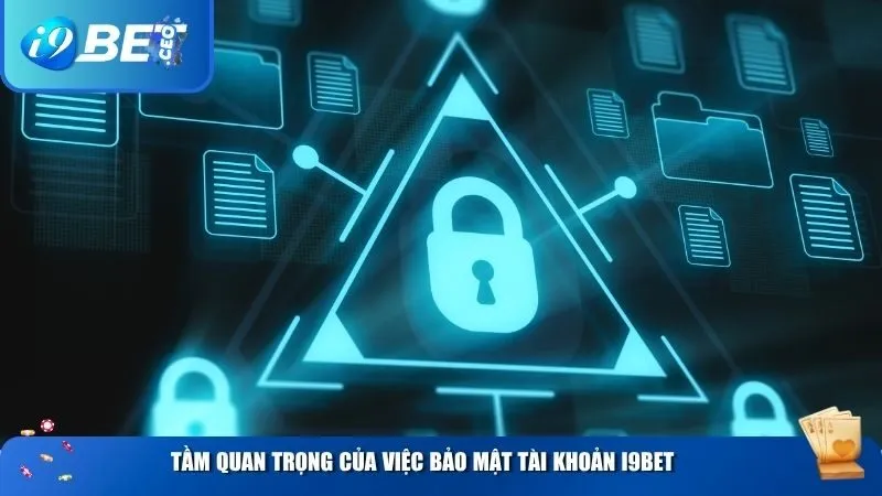 Tầm quan trọng của việc bảo mật tài khoản i9BET