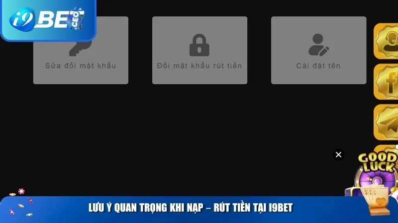 Lưu ý quan trọng khi nạp – rút tiền tại i9BET