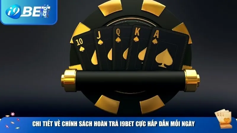 Chi tiết về chính sách hoàn trả i9BET cực hấp dẫn mỗi ngày