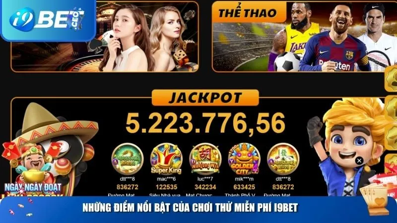 Những điểm nổi bật của chơi thử miễn phí i9BET