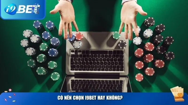 Có nên chọn i9BET hay không?