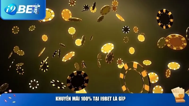Khuyến mãi 100% tại i9BET là gì?